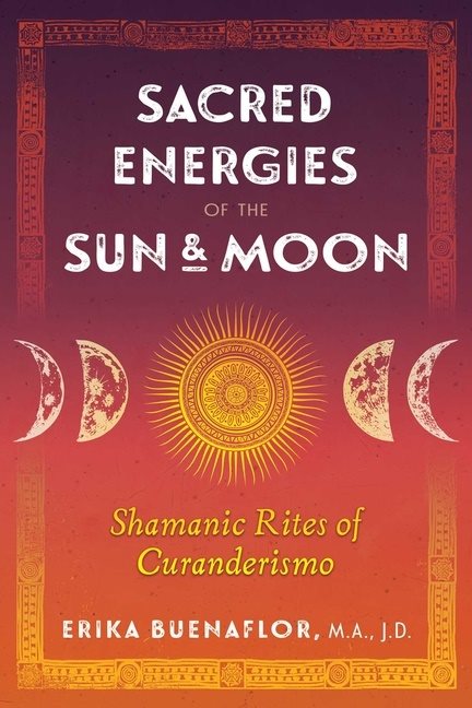 Sacred Energies Of The Sun And Moon