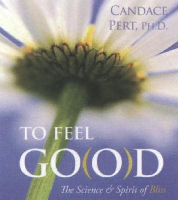 To Feel Good: The Science & Spirit of Bliss