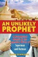 Unlikely Prophet : A Metaphysical Memoir by the Legendary Writer of Superman and Batman