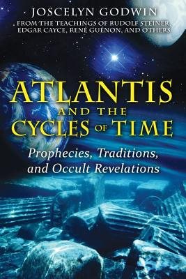 Atlantis and the cycles of time - prophecies, traditions, and occult revela