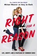 Right For A Reason Hb : Life, Liberty, and a Crapload of Common Sense