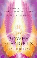 Power Of Angels : Discover How to Connect, Communicate, and Heal With the Angels