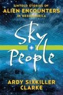 Sky people - untold stories of alien encounters in mesoamerica