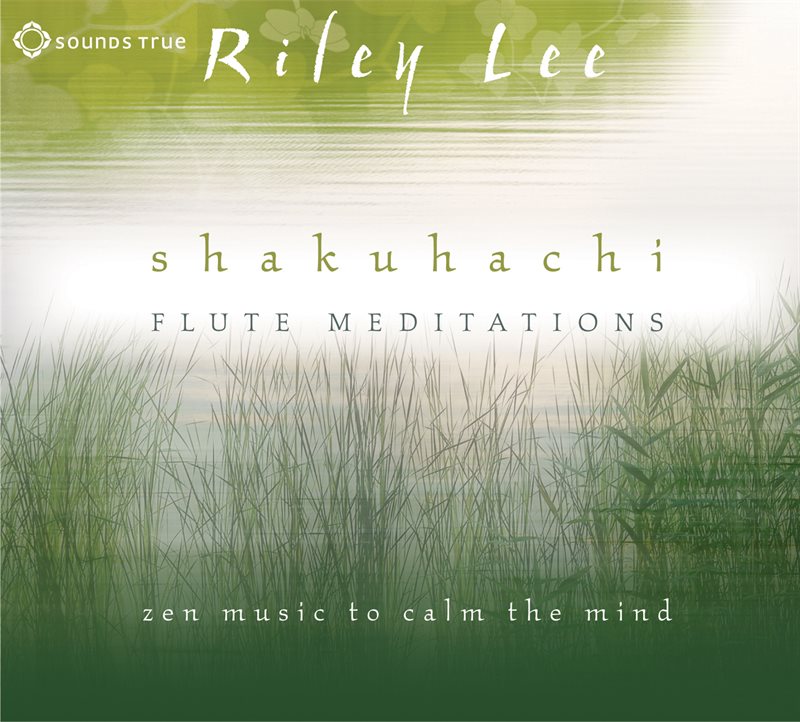 Shakuhachi Flute Meditations : Zen Music to Calm the Mind