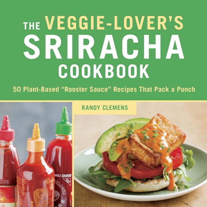 Veggie-lovers sriracha cookbook