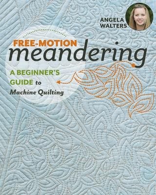 Free-motion meandering - a beginners guide to machine quilting