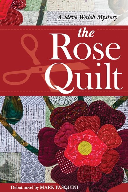 Rose quilt mystery - a steve walsh mystery