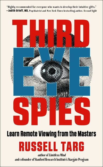 Third Eye Spies : Learn Remote Viewing from the Masters
