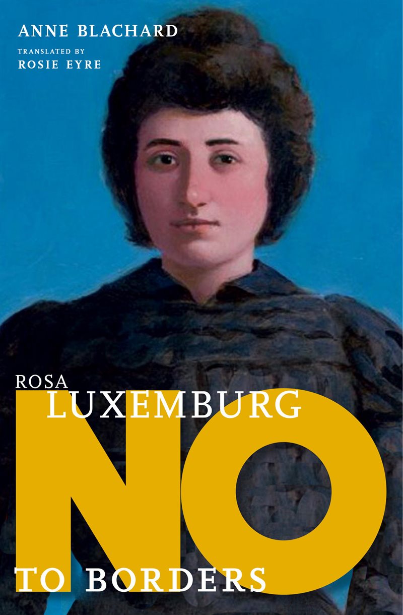 Rosa Luxemburg: No To Borders : No to Borders