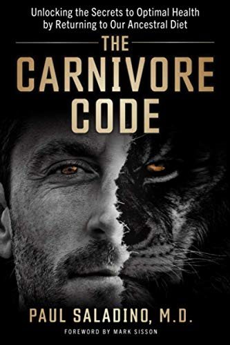 The Carnivore Code - Unlocking the Secrets to Optimal Health by Returning to Our Ancestral Diet