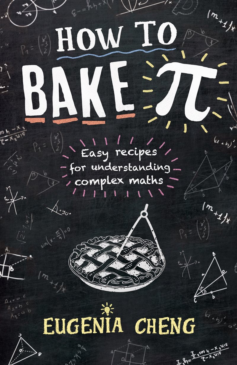 How to Bake Pi - Easy Recipes for Understanding Complex Maths