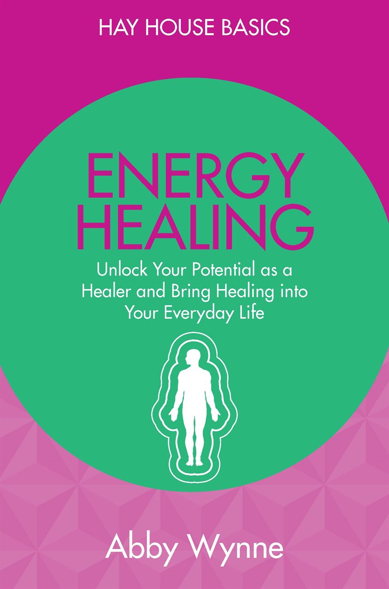 Energy healing - unlock your potential as a healer and bring healing into y