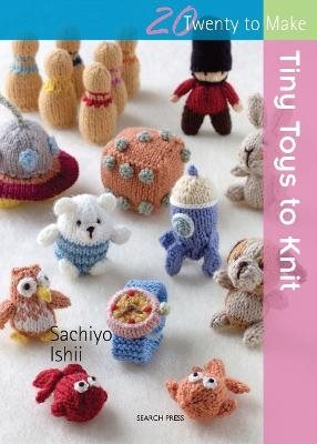20 to Knit: Tiny Toys to Knit
