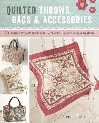 Quilted throws, bags & accessories - 28 inspired projects made with patchwo