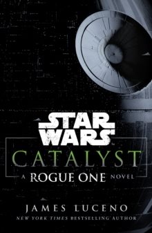 Star Wars: Catalyst: A Rogue One Novel