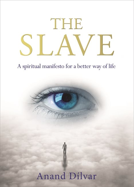 Slave - a spiritual manifesto for a better way of life