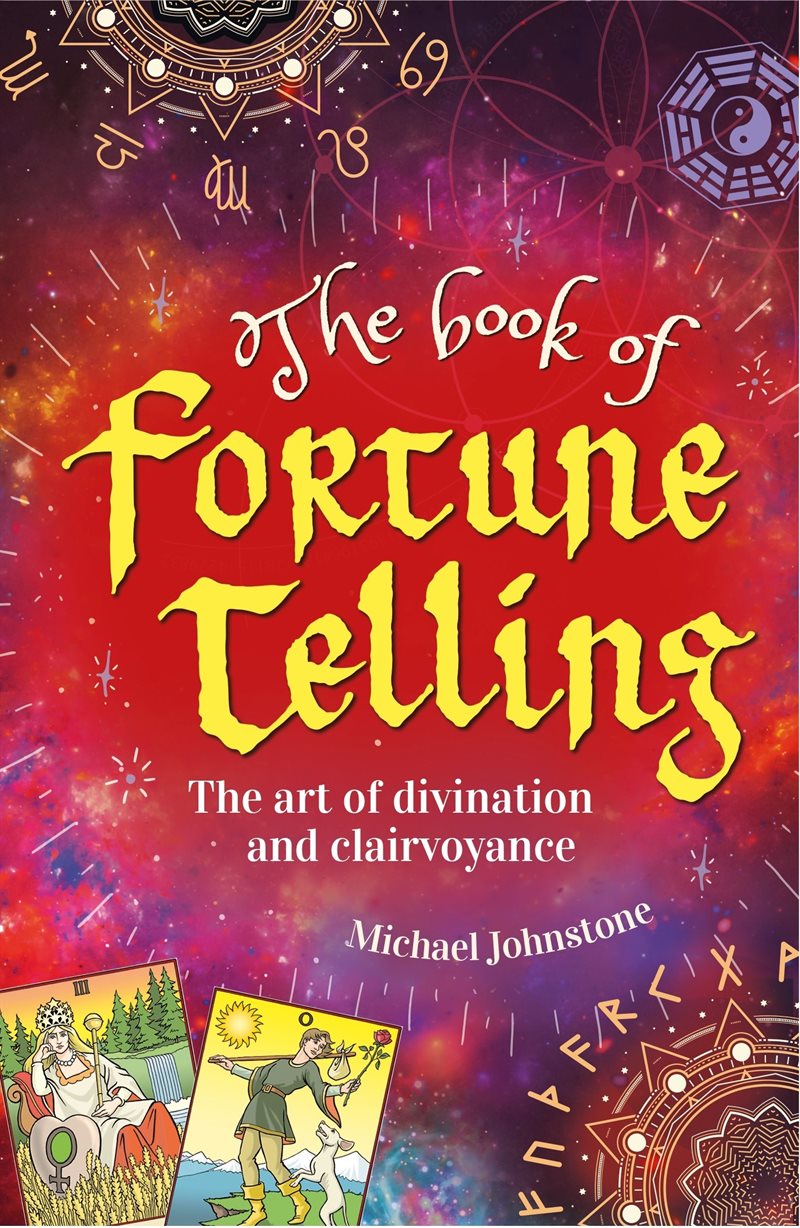 The Book of Fortune Telling: The Art of Divination and Clairvoyance