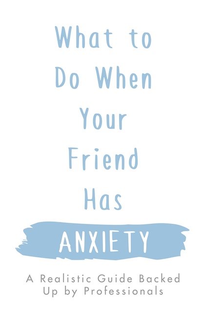 What To Do When Your Friend Has Anxiety