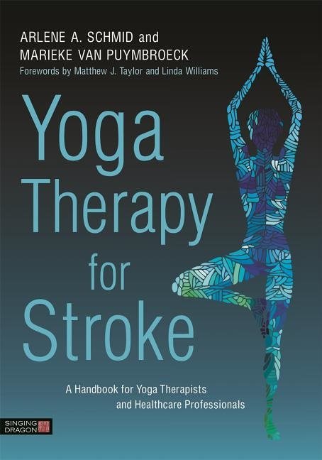 Yoga therapy for stroke - a handbook for yoga therapists and healthcare pro