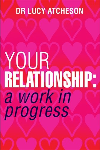 Your relationship - a work in progress