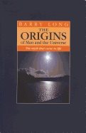 Origins Of Man And The Universe : The Myth That Came to Life