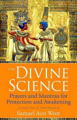 Divine Science: Eternal Techniques Of Authentic Mysticism--Magic, Mantra & The Sacred World