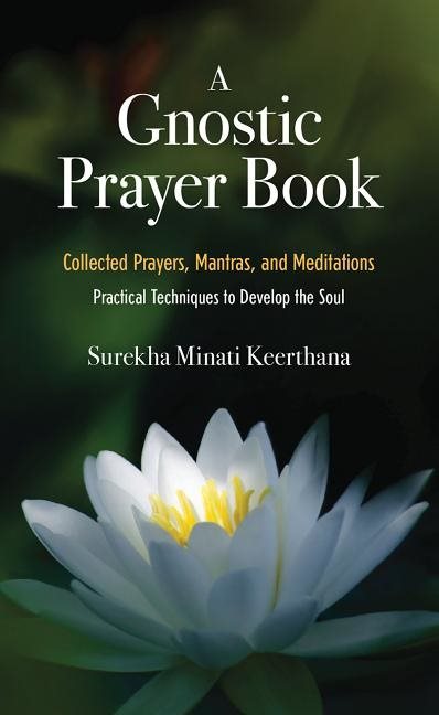 Gnostic Prayer Book: Collected Prayers, Mantras & Meditations (2nd Edition)