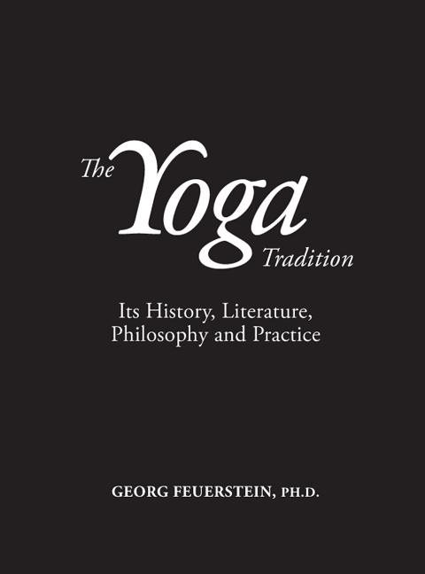 Yoga tradition - its history, literature, philosophy & practice