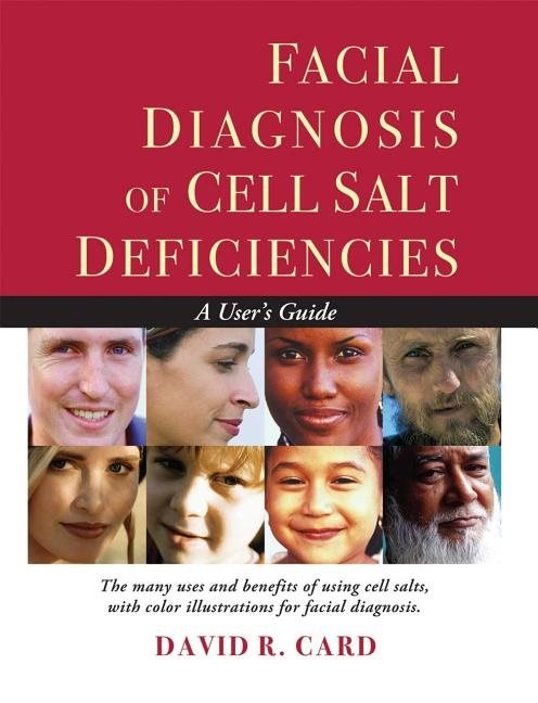 Facial diagnosis of cell salt deficiencies - a users guide