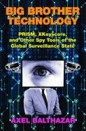 Big brother technology - prism, xkeyscore, and other spy tools of the globa