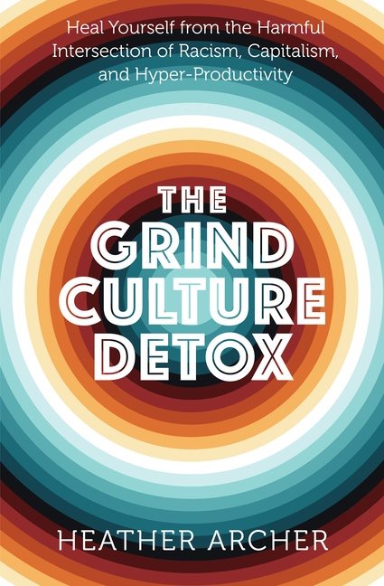 The Grind Culture Detox