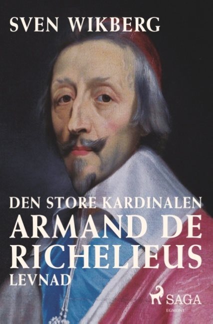 Den store kardinalen : Armand de Richelieus levnad