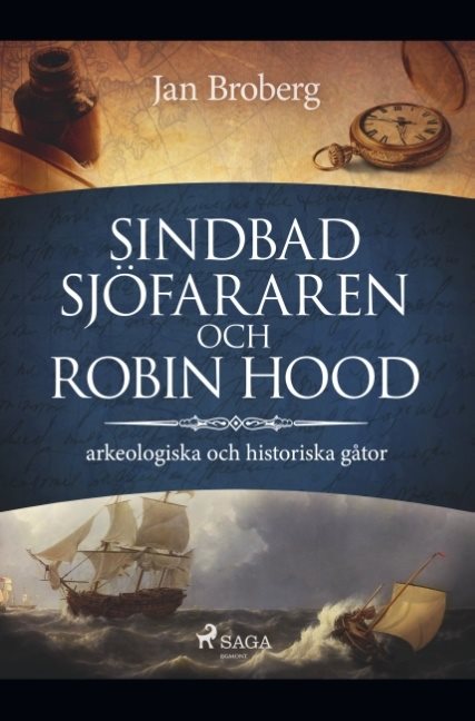 Sindbad Sjöfararen och Robin Hood : arkeologiska och historiska gåtor