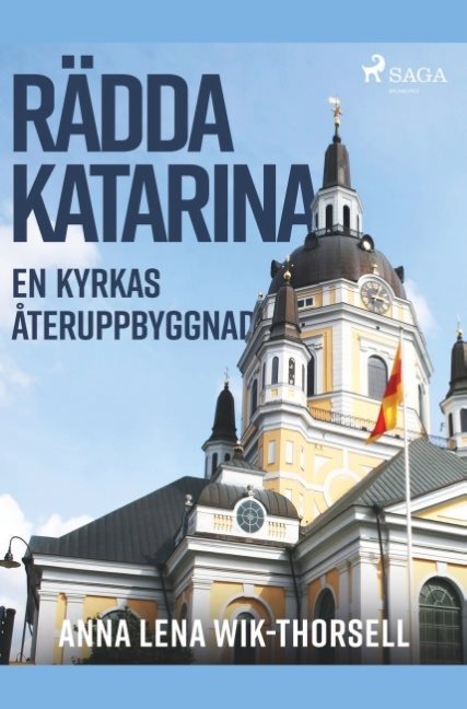 Rädda Katarina : en kyrkas återuppbyggnad