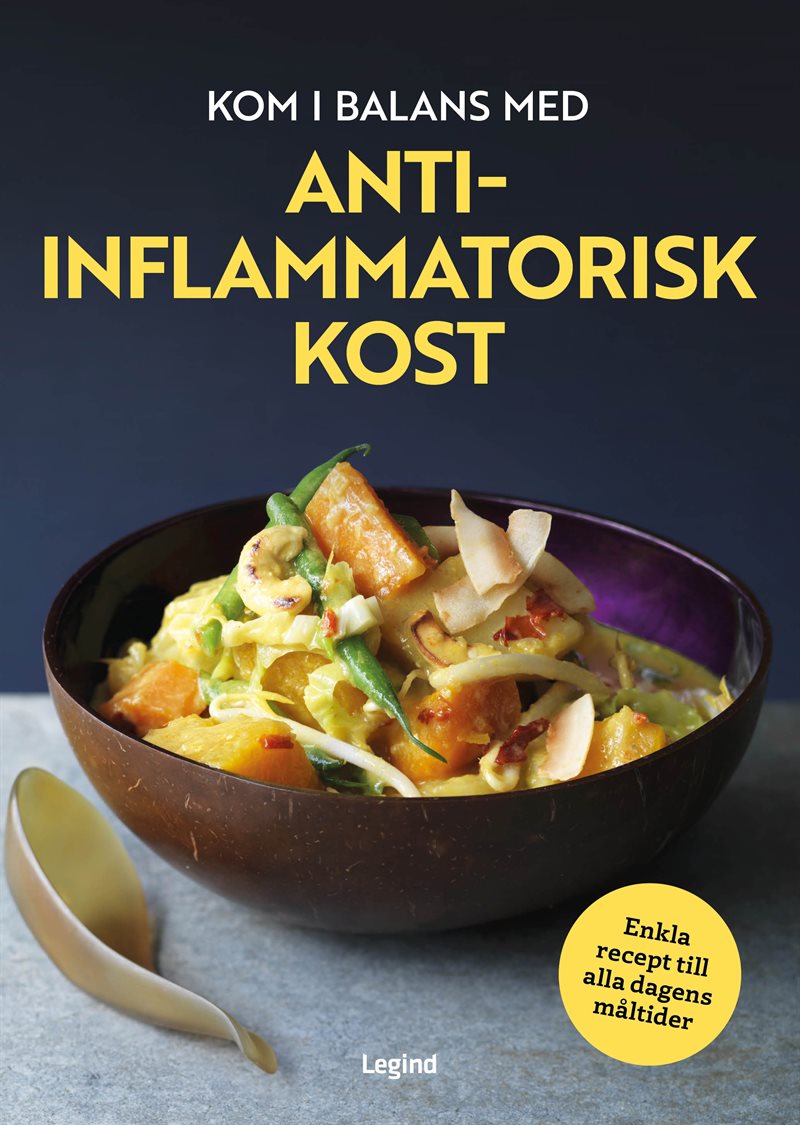 Kom i balans med antiinflammatorisk kost : enkla recept till alla dagens måltider