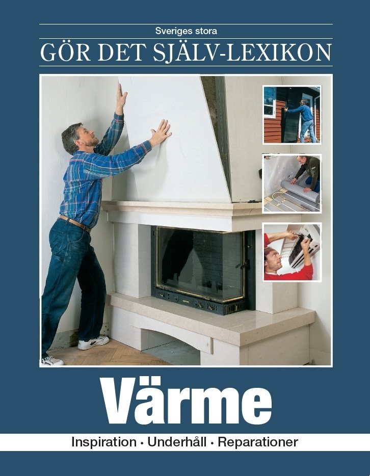 Värme : inspiration, underhåll, reparationer 