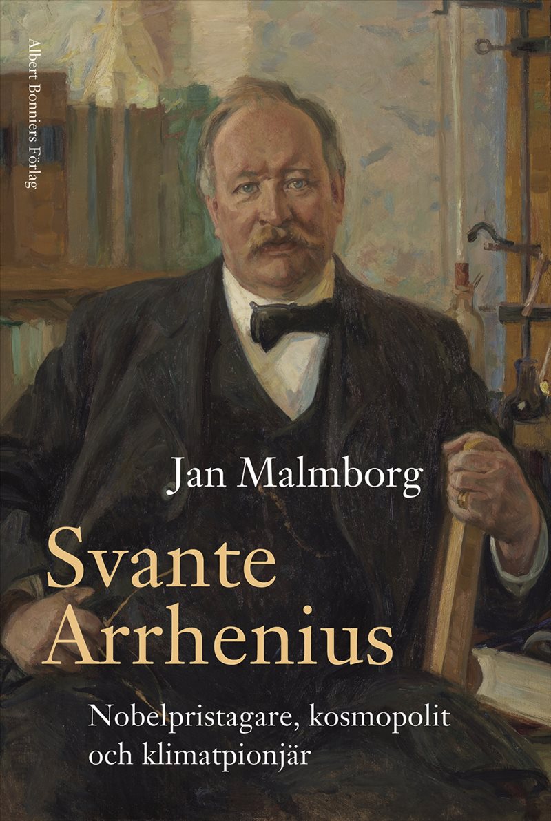 Svante Arrhenius : Nobelpristagare, kosmopolit och klimatpionjär