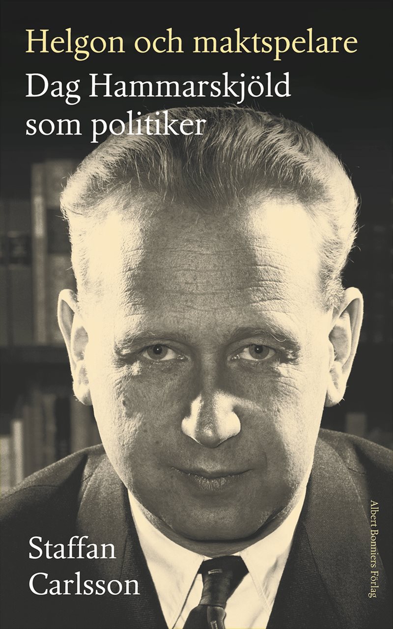 Helgon och maktspelare : Dag Hammarskjöld som politiker