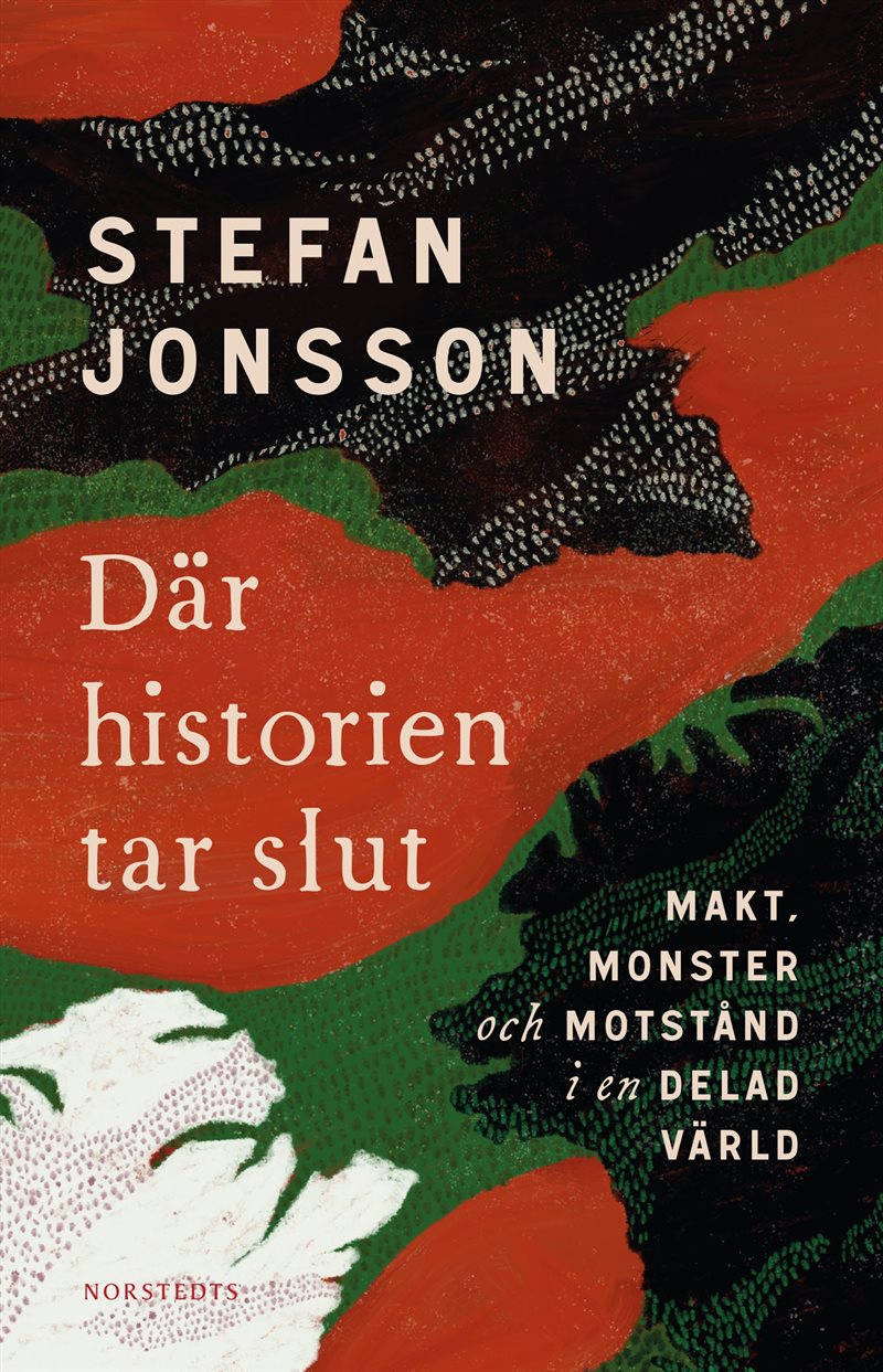 Där historien tar slut : makt, monster och motstånd i en delad värld