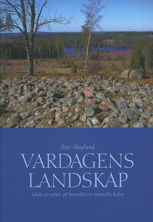 Vardagens landskap : lokala perspektiv på bronsålderns materiella kultur