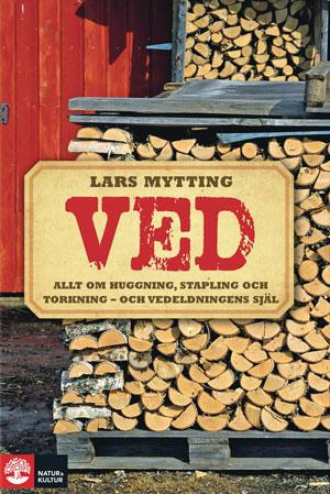 Ved : allt om huggning, stapling och torkning - och vedeldningens själ