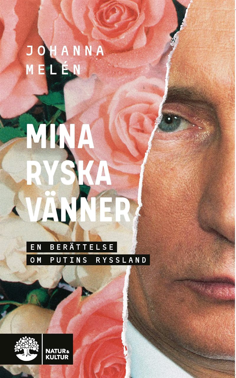 Mina ryska vänner : en berättelse om Putins Ryssland