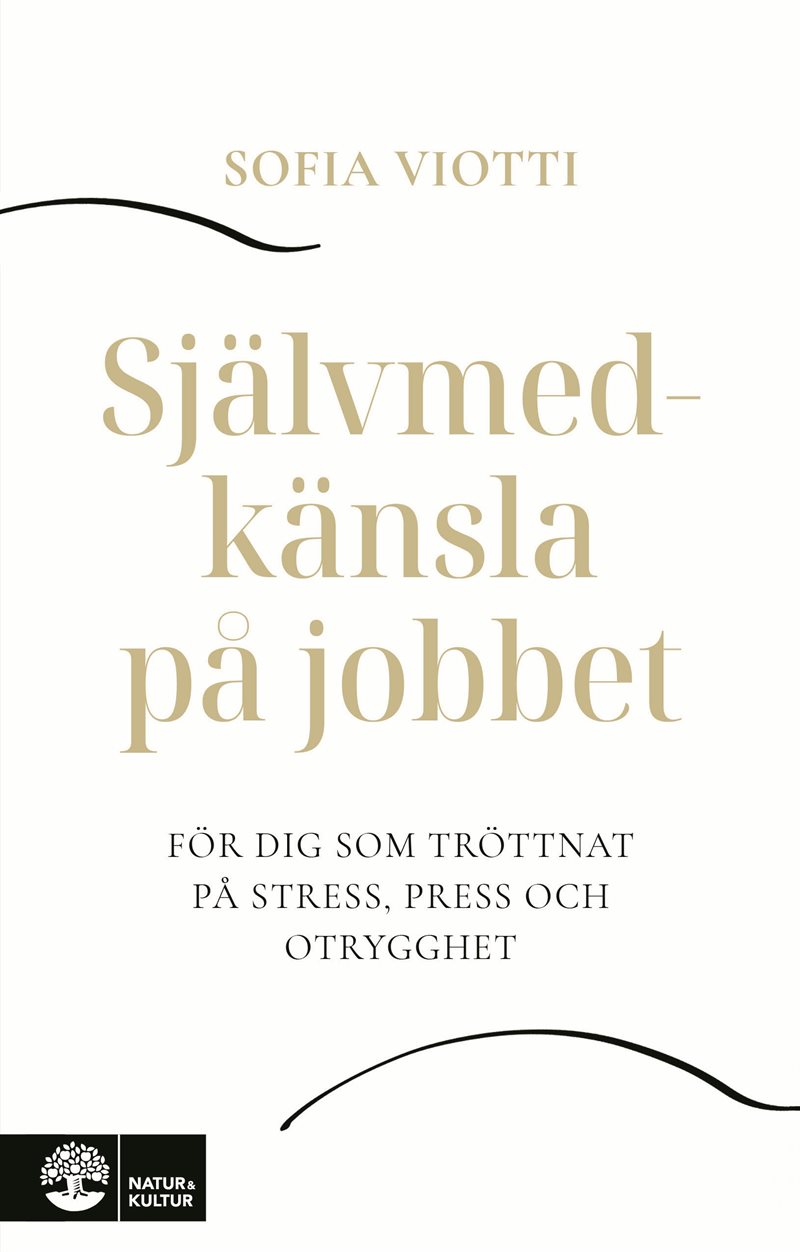 Självmedkänsla på jobbet : för dig som tröttnat på stress, press och otrygghet