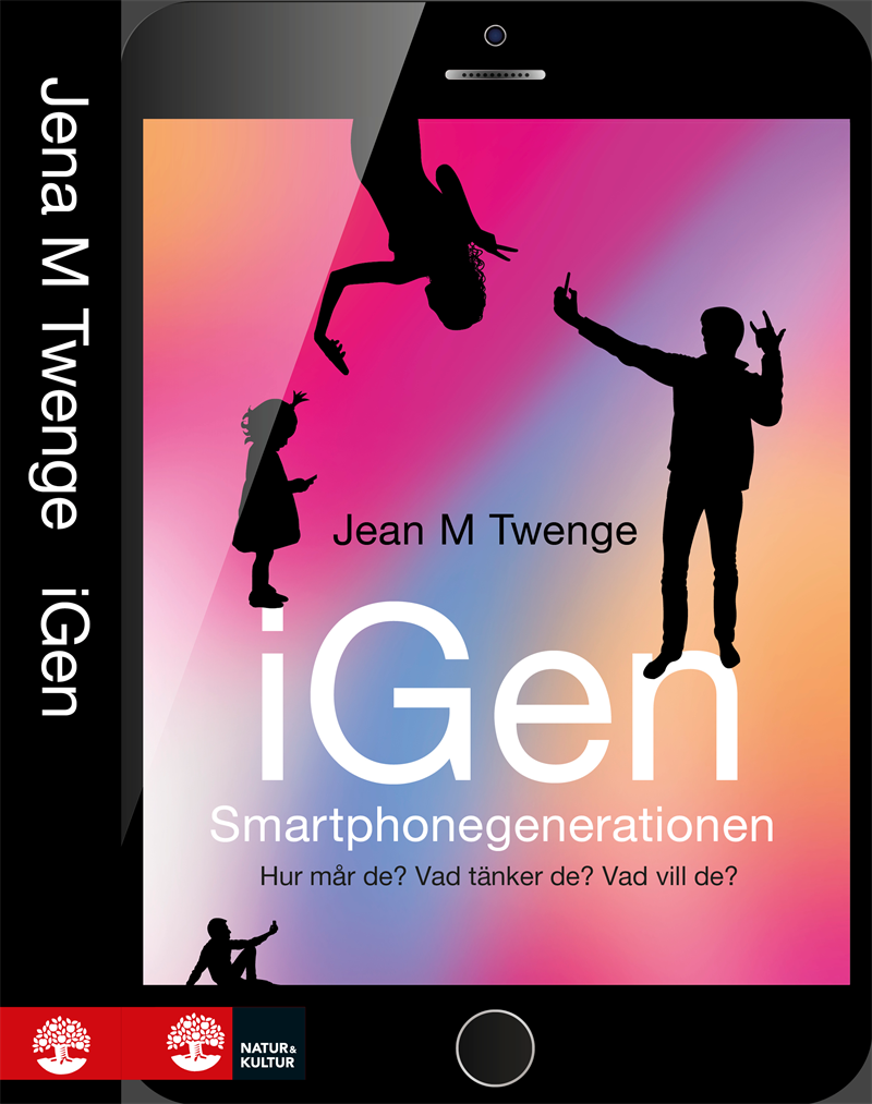 iGen - Smartphonegenerationen : Hur mår de? Vad tänker de? Vad vill de?