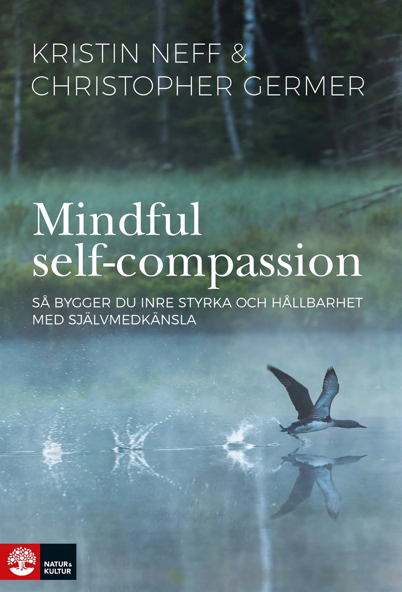 Mindful self-compassion : så bygger du inre styrka och hållbarhet med själv