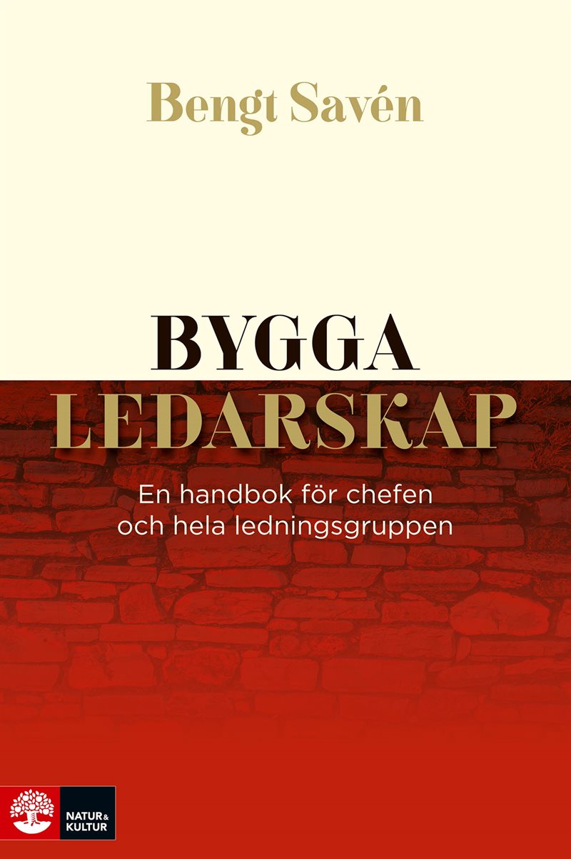 Bygga ledarskap : en handbok för chefen och hela ledningsgruppen