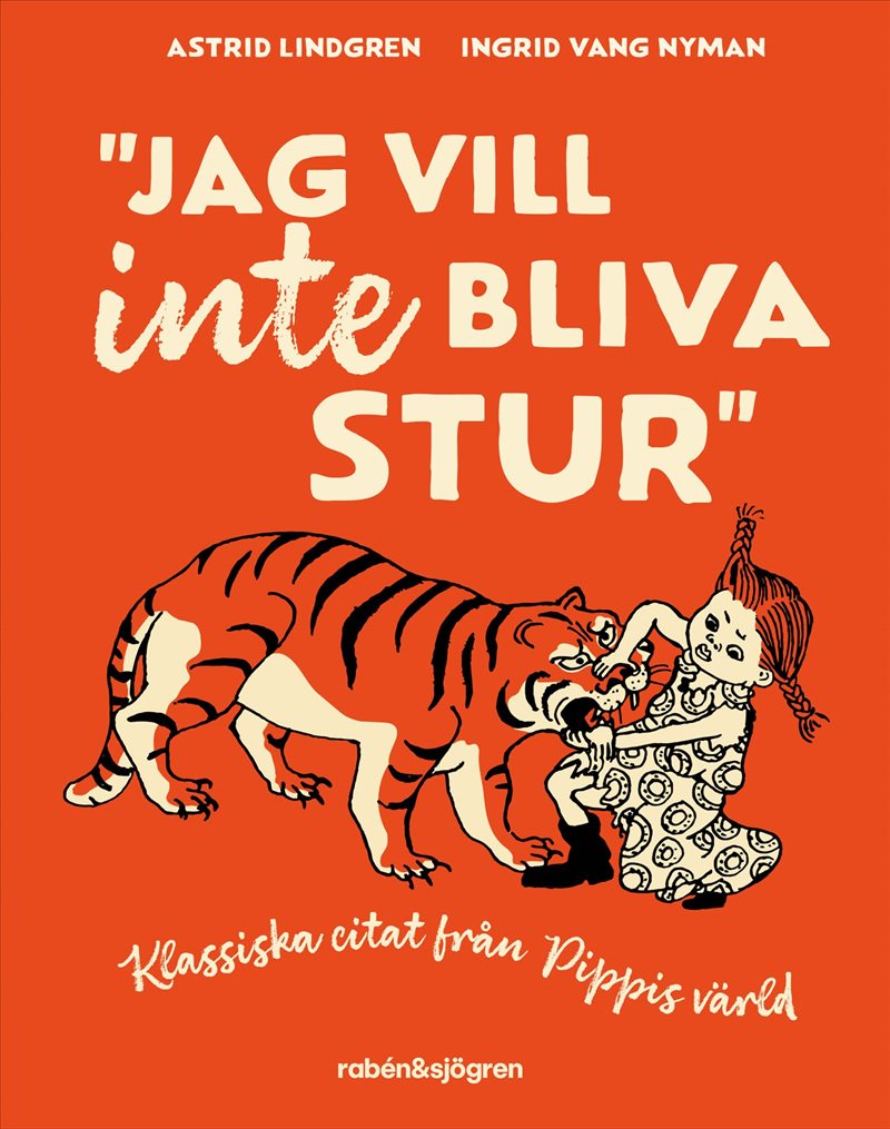 Jag vill inte bliva stur : Klassiska citat från Pippis värld