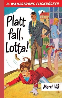 Platt fall, Lotta!