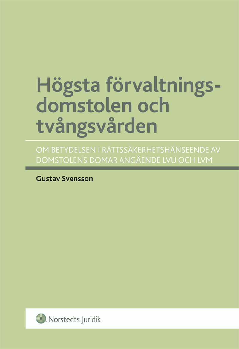 Högsta förvaltningsdomstolen och tvångsvården : om betydelsen i rättssäkerhetshänseende av domstolens domar angående LVU och LVM