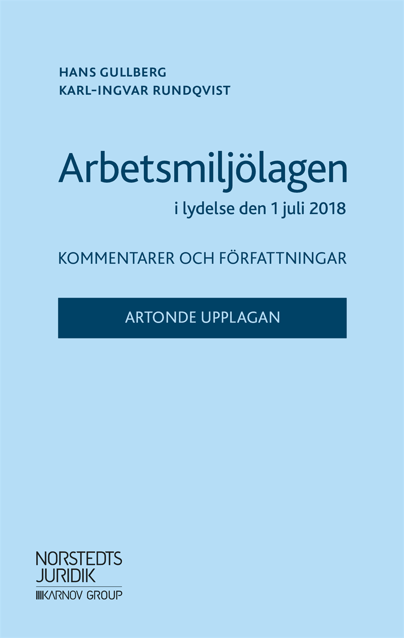 Arbetsmiljölagen i lydelse den 1 juli 2018 : kommentarer och författningar